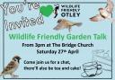 Wildlife Friendly Otley are holding a spring social event on Saturday 27th April at the Bridge Church Hall at 3pm